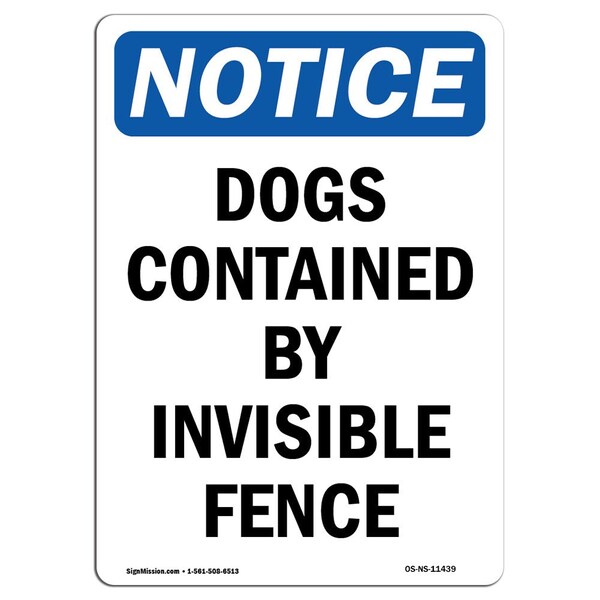 Signmission OSHA Notice, 7" Height, Dogs Contained By Invisible Fence Sign, 7" X 5", Portrait OS-NS-D-57-V-11439 - main